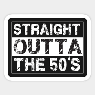 Straight Outta The 50’s Fifties Sticker